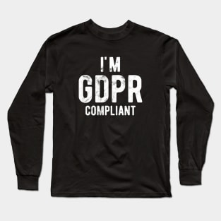 I'm GDPR compliant Long Sleeve T-Shirt